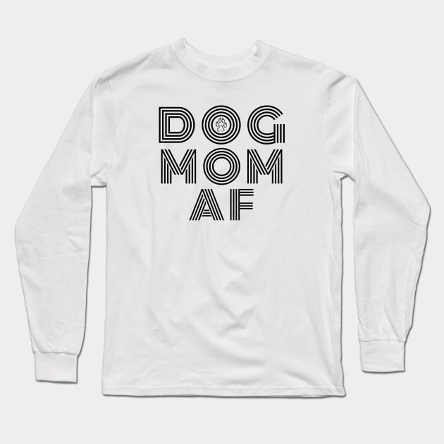 Dog Mom AF Long Sleeve T-Shirt by DoggoLove